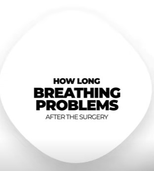 How Long Breathıng Problems After The Surgery